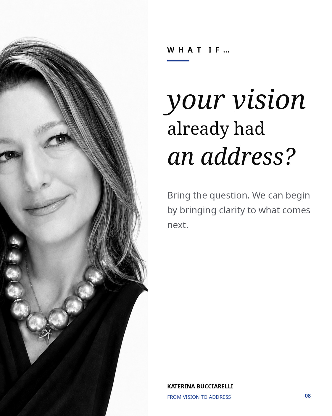 Katerina Bucciarelli connecting the client's vision with the right address.